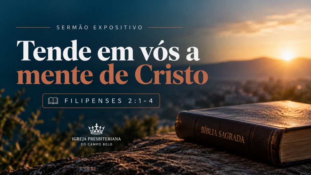 Tende em vós a mente de Cristo | Filipenses 2:1-4 | Pr. Valdeci Santos